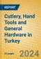 Cutlery, Hand Tools and General Hardware in Turkey - Product Image