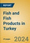 Fish and Fish Products in Turkey - Product Image