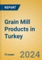 Grain Mill Products in Turkey - Product Image