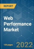 Web Performance Market - Growth, Trends, COVID-19 Impact, and Forecasts (2022 - 2027)- Product Image