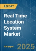 Real Time Location System - Market Share Analysis, Industry Trends & Statistics, Growth Forecasts (2025 - 2030)- Product Image