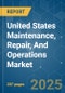 United States Maintenance, Repair, And Operations (MRO) - Market Share Analysis, Industry Trends & Statistics, Growth Forecasts (2024 - 2029) - Product Image