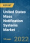 United States Mass Notification Systems Market - Growth, Trends, COVID-19 Impact, and Forecasts (2022 - 2027) - Product Image