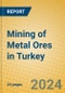 Mining of Metal Ores in Turkey - Product Image