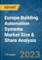 Europe Building Automation Systems Market Size & Share Analysis - Growth Trends & Forecasts (2023 - 2028) - Product Image