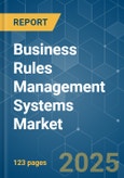 Business Rules Management Systems - Market Share Analysis, Industry Trends & Statistics, Growth Forecasts (2025 - 2030)- Product Image