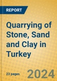 Quarrying of Stone, Sand and Clay in Turkey- Product Image