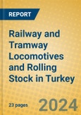 Railway and Tramway Locomotives and Rolling Stock in Turkey- Product Image