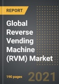 Global Reverse Vending Machine (RVM) Market - Analysis by Type (Refillable, Non-Refillable, Multifunction), End User, by Region, by Country (2021 Edition): Market Insights, Covid-19 Impact, Competition and Forecast (2021-2026)- Product Image