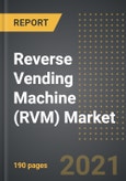 Reverse Vending Machine (RVM) Market - Analysis by Type (Refillable, Non-Refillable, Multifunction), End User, by Region, by Country (2021 Edition): Market Insights, Covid-19 Impact, Competition and Forecast (2021-2026)- Product Image