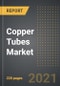 Copper Tubes Market - Analysis by Finish Type (LWC Grooved, Straight Length, Pan Cake, LWC Plain), Outer Diameter, Application, by Region, by Country (2021 Edition): Market Insights, Covid-19 Impact, Competition and Forecast (2020-2025) - Product Thumbnail Image
