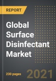 Global Surface Disinfectant Market - Analysis by Composition, Type, Application, by Region, by Country (2021 Edition): Market Insights, Covid-19 Impact, Competition and Forecast (2020-2025)- Product Image