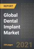 Global Dental Implant Market - Analysis by Product Type (Endosteal, Subperiosteal), Material, End User, by Region, by Country (2021 Edition): Market Insights, Covid-19 Impact, Competition and Forecast (2020-2025)- Product Image