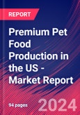 Premium Pet Food Production in the US - Industry Market Research Report- Product Image