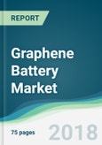 Graphene Battery Market - Forecasts From 2018 to 2023- Product Image