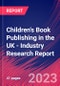 Children's Book Publishing in the UK - Industry Research Report - Product Image