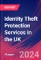 Identity Theft Protection Services in the UK - Industry Market Research Report - Product Image