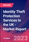 Identity Theft Protection Services in the UK - Industry Market Research Report - Product Image