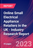 Online Small Electrical Appliance Retailers in the UK - Industry Research Report- Product Image