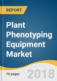 Plant Phenotyping Equipment Market Size, Share & Trends Analysis Report By Equipment, By End Use (Greenhouse, Field, Laboratory), By Application, By Region, And Segment Forecasts, 2018 - 2025- Product Image