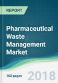 Pharmaceutical Waste Management Market - Forecasts From 2018 to 2023- Product Image