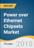 Power over Ethernet (PoE) Chipsets Market Size, Share & Trends Analysis Report By Type (Powered Devices, Power Sourcing Equipment), By Standard, By Application, By End Use, By Device Type, And Segment Forecasts, 2018 - 2025- Product Image