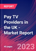 Pay TV Providers in the UK - Industry Market Research Report- Product Image