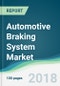 Automotive Braking System Market - Forecasts From 2018 to 2023 - Product Thumbnail Image