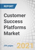 Customer Success Platforms Market by Component, Application (Sales and Marketing Optimization, Risk and Compliance Management, Reporting and Analytics), Deployment Mode, Organization Size, Vertical, and Region - Global Forecast to 2025- Product Image