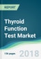 Thyroid Function Test Market - Forecasts From 2018 to 2023 - Product Thumbnail Image