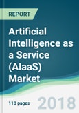 Artificial Intelligence as a Service (AIaaS) Market - Forecasts From 2018 to 2023- Product Image