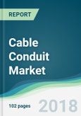 Cable Conduit Market - Forecasts From 2018 to 2023- Product Image