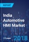 India Automotive HMI Market by Product, by Interface, by Access, by End-Use, by Region -Market Size, Share, Development, Growth, and Demand Forecast, 2013-2023 - Product Thumbnail Image