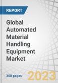 Global Automated Material Handling Equipment Market by Product (Robots, ASRS, Conveyors & Sortation Systems, Cranes, WMS, AGV), System Type (Unit Load, Bulk Load), Industry (Automotive, e-Commerce, Food & Beverage) and Region - Forecast to 2028- Product Image