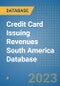 Credit Card Issuing Revenues South America Database - Product Thumbnail Image
