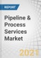 Pipeline & Process Services Market by Asset Type (Pipeline: T&D; Process: FPS, Refinery & Petrochemical, Gas Storage & Processing), Operation (Pre-commissioning & Commissioning, Maintenance, Decommissioning), Region - Global Forecast to 2025 - Product Image