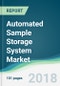 Automated Sample Storage System Market - Forecasts From 2018 to 2023 - Product Thumbnail Image
