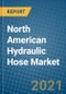North American Hydraulic Hose Market 2020-2026 - Product Image