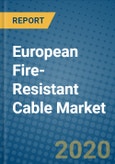 European Fire-Resistant Cable Market 2020-2026- Product Image