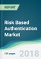 Risk Based Authentication Market - Forecasts From 2018 to 2023 - Product Thumbnail Image