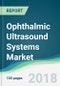 Ophthalmic Ultrasound Systems Market - Forecasts From 2018 to 2023 - Product Thumbnail Image