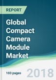 Global Compact Camera Module Market - Forecasts From 2018 to 2023- Product Image