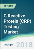C Reactive Protein (CRP) Testing Market - Forecasts From 2018 to 2023- Product Image