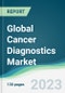 Global Cancer Diagnostics Market - Forecasts from 2023 to 2028 - Product Image