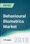 Behavioural Biometrics Market - Forecasts From 2018 to 2023 - Product Thumbnail Image