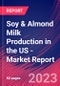 Soy & Almond Milk Production in the US - Industry Market Research Report - Product Thumbnail Image