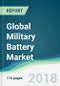 Global Military Battery Market - Forecasts From 2018 to 2023 - Product Thumbnail Image