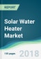 Solar Water Heater Market - Forecasts From 2018 to 2023 - Product Thumbnail Image