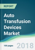 Auto Transfusion Devices Market - Forecasts From 2018 to 2023- Product Image