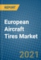 European Aircraft Tires Market 2020-2026 - Product Image